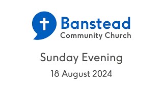 Banstead Community Church  Sunday Evening 18 August [upl. by Rusel657]