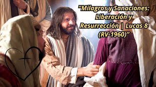 Milagros y Sanaciones Liberación y Resurrección  Lucas 8 RV1960 [upl. by Issie]