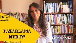 PAZARLAMAYA GİRİŞ BÖLÜM 1 PAZARLAMA NEDİRMüşerref ÖNAL [upl. by Fullerton]