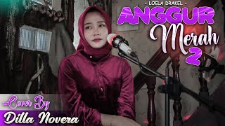 ANGGUR MERAH 2  COVER BY DILLA NOVERA X COVERPEDIA [upl. by Carrnan]