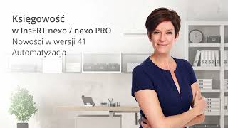 Księgowość w InsERT nexo  nexo PRO  nowości w wersji 41  Automatyzacja [upl. by Anneirda]