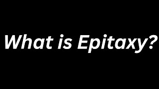 What is Epitaxy [upl. by Ahsito]