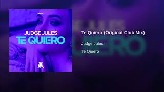 Judge Jules  Te Quiero [upl. by Eirehs]