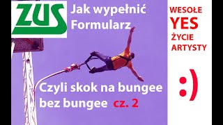 YES Formularz ZUSu czyli Skok na bungee bez bungee cz 2 [upl. by Nilknarf]