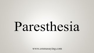 How To Say Paresthesia [upl. by Qifahs]