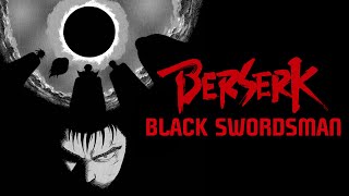 Why I love BERSERK  The Black Swordsman Arc [upl. by Nydnarb]