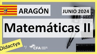 🚀MATEMÁTICAS II JUNIO 2024 ▶️ Examen Selectividad EvAU✔️ARAGÓN [upl. by Beverley]