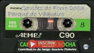 Gaviões do Forró Ao Vivo no Parque do Vaqueiro 2003 [upl. by Teak]