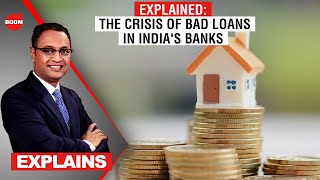 The Crisis Of Bad Loans In Indian Banks  Explained  BOOM  Govindraj Ethiraj Vivek Kaul [upl. by Trometer]