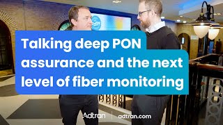 Talking deep PON assurance and the next level of fiber monitoring [upl. by Ashlen]