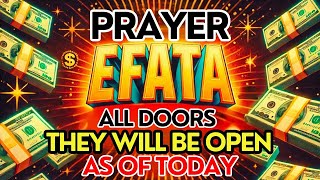 EFFATA OPEN UP THE PRAYER THAT OPENS ALL DOORS ALL PATHS WILL BE OPENED IN YOUR LIFE [upl. by Siletotsira]