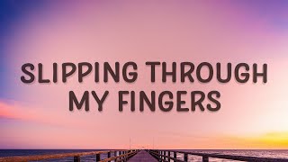 Slipping Through My Fingers  Mamma Mia Lyrics [upl. by Reeher]