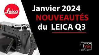 Leica Q3 nouveautés janvier 2024 [upl. by Cony74]