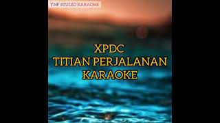 Karaoke XPDC TITIAN PERJALANAN LOWERKEYNADA RENDAH [upl. by Apollus]