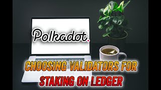 Staking Polkadot on Ledger  Overview and How to choose Validators [upl. by Lienaj]