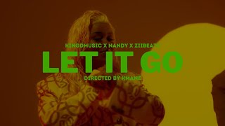 Kingdmusic x Nandy x Ziibeats  Let It Go Official Music Video [upl. by Yeliw54]