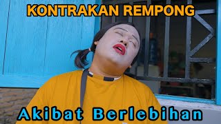 AKIBAT BERLEBIHAN  KONTRAKAN REMPONG EPISODE 840 [upl. by Meave]