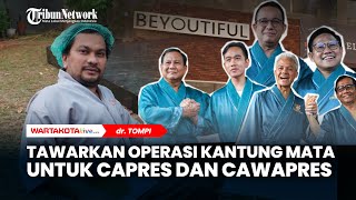 Ini Alasan Tompi Tawarkan Operasi Kantung Mata untuk Capres dan Cawapres [upl. by Ahon171]