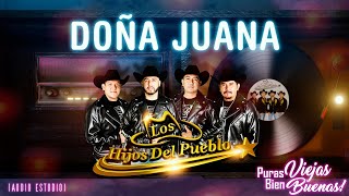 Los Hijos Del Pueblo  Doña Juana audio estudio [upl. by Nylhsa]