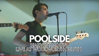 Poolside  quotHarvest Moonquot  Live at Woolworth on 5th [upl. by Alyakcm]