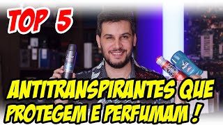 5 ANTITRANSPIRANTES QUE PROTEGEM E PERFUMAM  Os que mais funcionam pra mim [upl. by Gerge]