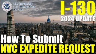 I130 NVC Expedite Request 2024 Update  How to Expedite Immigrant Visa Interview [upl. by Mansur]