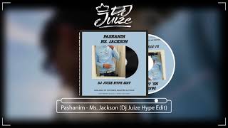 Pashanim  Ms Jackson Dj Juize Hype Edit [upl. by Eitirahc]