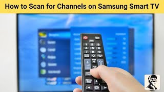 How to Scan for Channels on Samsung Smart TV  A Simple Guide [upl. by Eissirk]