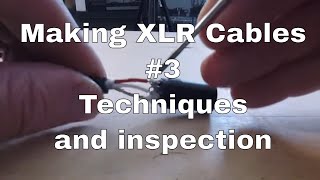 Making XLR Cables 3  Quality and Faults Public [upl. by Allez]