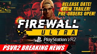 Firewall Ultra Release Date amp PVP Trailer  PSVR2 BREAKING NEWS [upl. by Retsevlys]