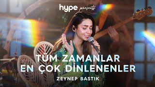 Tüm Zamanlar En Çok Dinlenenler  Zeynep Bastık [upl. by Ciprian]