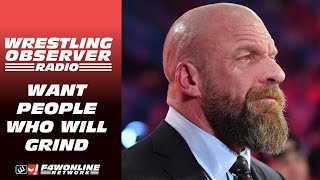 Triple H wants talent who are in it for the grind  Wrestling Observer Radio [upl. by Aettam]