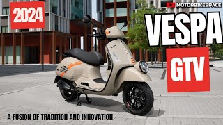 2024 Vespa GTV  A Fusion of Tradition and Innovation Motorbikespace [upl. by Nennarb]