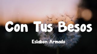 Eslabon Armado  Con Tus Besos Letra [upl. by Yliram]