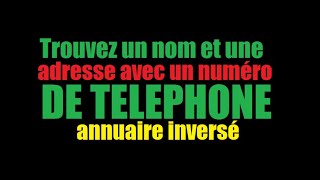 Comment trouver un nom et une adresse avec un numéro de Téléphone [upl. by Higley386]