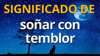 Qué significa soñar con temblor 💤 Interpretación de los Sueños [upl. by Tehc]