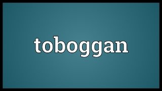 Toboggan Meaning [upl. by Windham611]