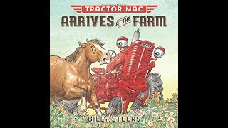 Tractor Mac Arrives at the Farm  By Billy Steers  Childrens Book Read Along [upl. by Sucirdor]