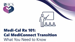 MediCal Rx 101 Cal MediConnect Transition Webinar [upl. by Attevaj]