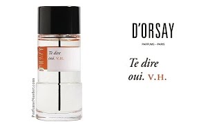 Te Dire Oui VH DOrsay New Fragrance [upl. by Ahsieker]