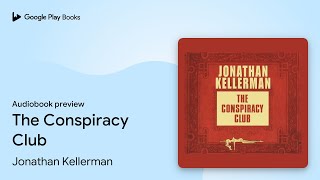 The Conspiracy Club by Jonathan Kellerman · Audiobook preview [upl. by Odnumyar532]