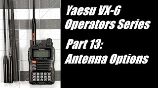 VX6 Operators Series  Part 13 Antenna Options for the VX6 [upl. by Galen]