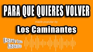 Los Caminantes  Para Que Quieres Volver Versión Karaoke [upl. by Helge]