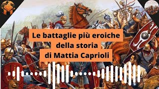 Le battaglie più eroiche della storia di Mattia Caprioli tribunus [upl. by Ynaffets]