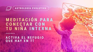 🧘🏼‍♀️Meditación para conectar con tu niña interna🧘 ACTIVA EL REFUGIO QUE HAY EN TÍ [upl. by Yreva]