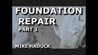 FOUNDATION REPAIR Part 1 Mike Haduck [upl. by Jermyn]