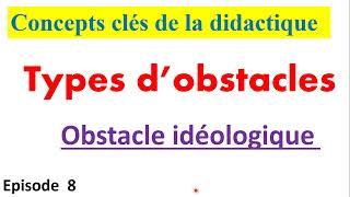 concepts clés de la didactique ep 8  types dobstacles  obstacle idéologique [upl. by Diena]