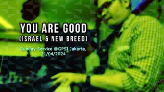 You Are Good Israel amp New Breed  Sunday Service GPSI Jakarta 21042024 [upl. by Rosamund]