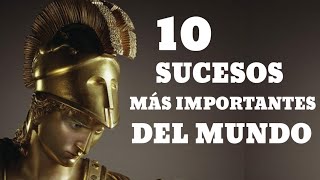 10 ACONTECIMIENTOS MAS IMPORTANTES DE LA HISTORIA [upl. by Tesler]