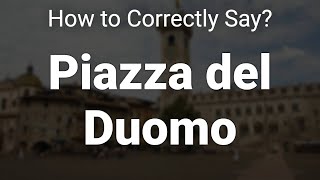 How to Correctly Pronounce Piazza del Duomo Trento Italy [upl. by Barcroft]